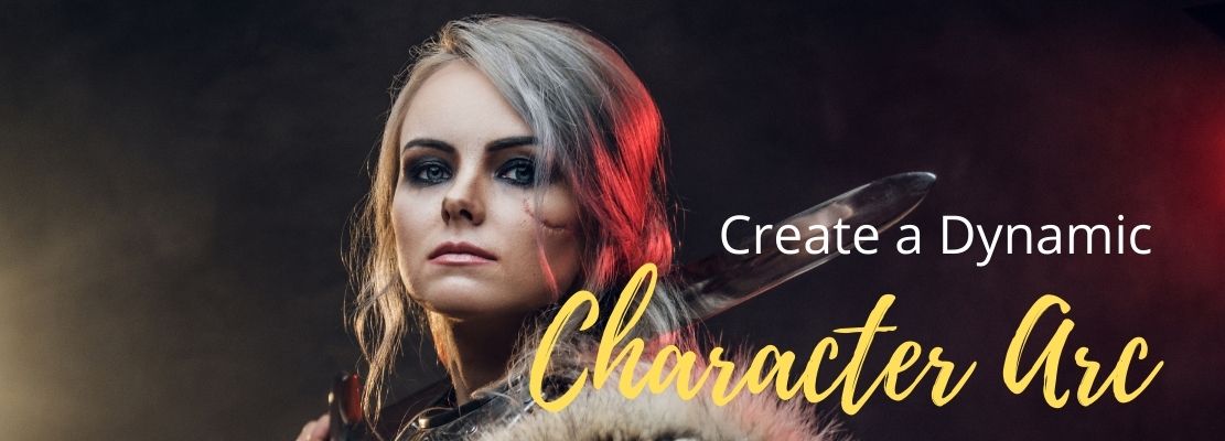 Writing Workshop - Secrets To Create A Dynamic Character Arc